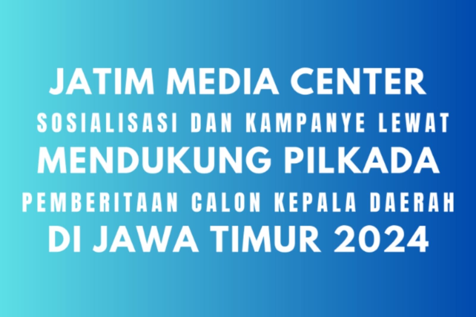 Jatim Media Center Dukung Pilkada 2024 untuk Menangkan Pilkada di Jawa Timur Lewat Publikasi